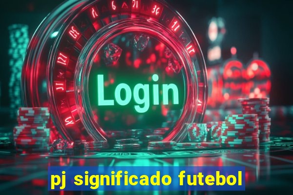 pj significado futebol