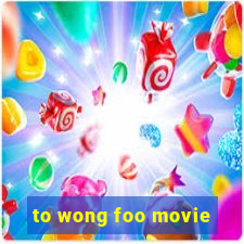 to wong foo movie