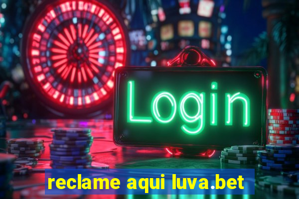 reclame aqui luva.bet