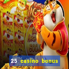 25 casino bonus ohne einzahlung