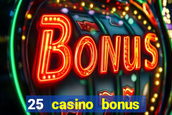 25 casino bonus ohne einzahlung