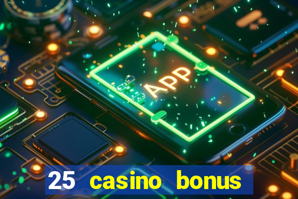 25 casino bonus ohne einzahlung