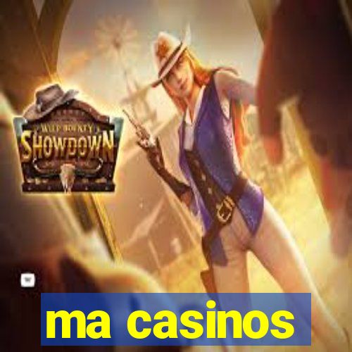 ma casinos