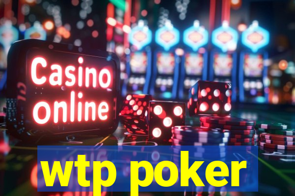 wtp poker