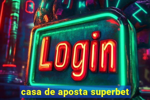 casa de aposta superbet