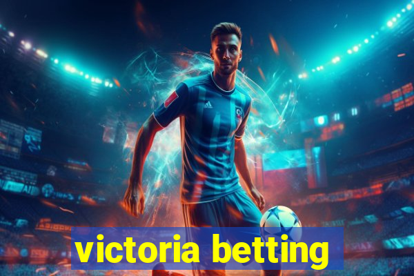 victoria betting