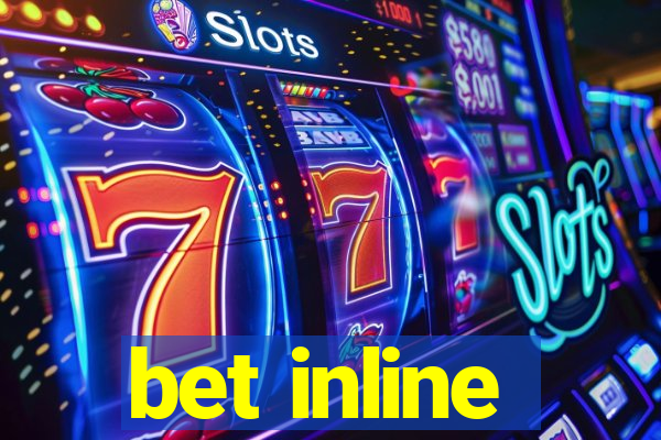 bet inline