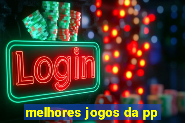 melhores jogos da pp