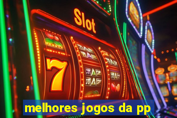 melhores jogos da pp