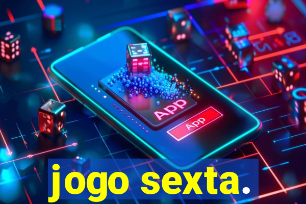 jogo sexta.