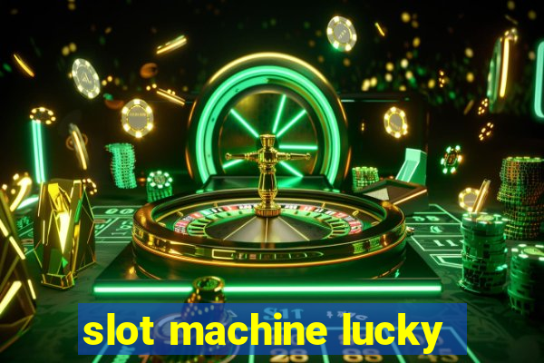 slot machine lucky