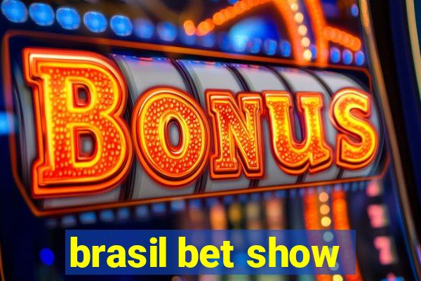 brasil bet show