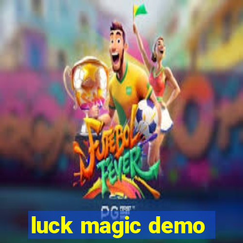 luck magic demo