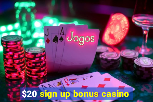 $20 sign up bonus casino