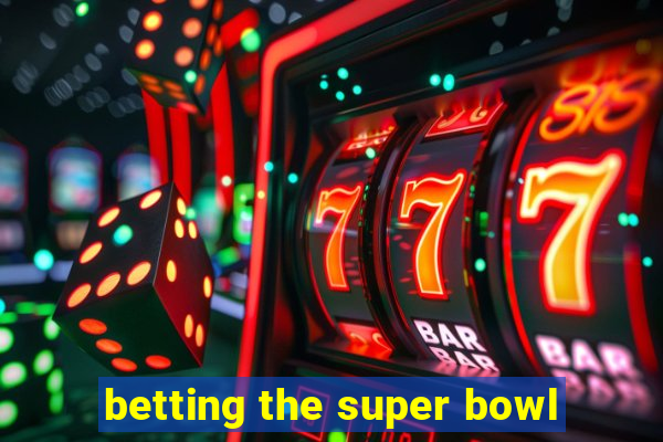 betting the super bowl