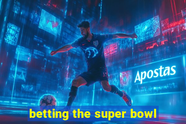 betting the super bowl