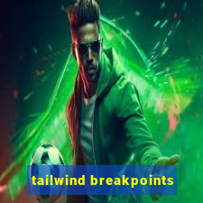 tailwind breakpoints