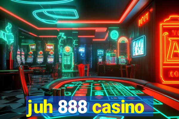 juh 888 casino