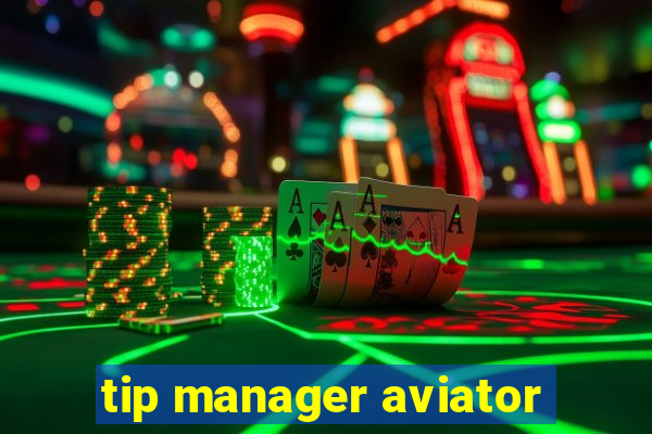 tip manager aviator