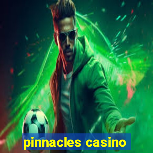 pinnacles casino