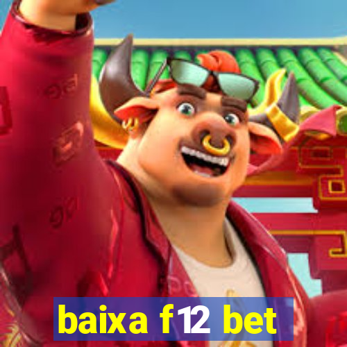 baixa f12 bet