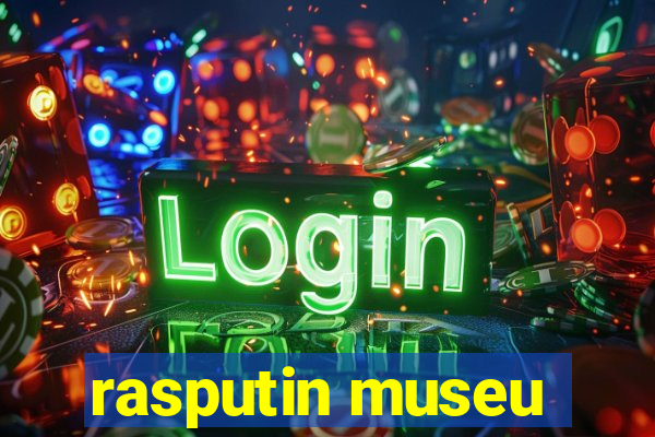 rasputin museu