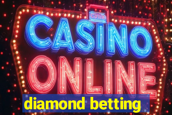 diamond betting