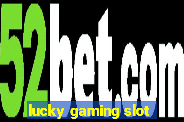 lucky gaming slot