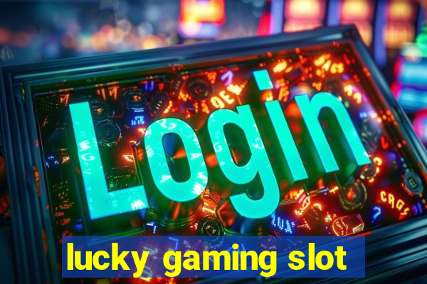 lucky gaming slot