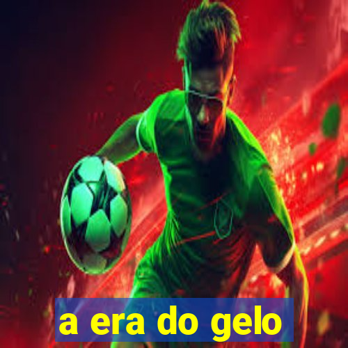 a era do gelo