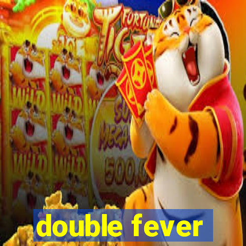 double fever