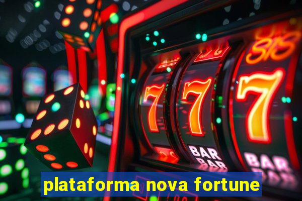 plataforma nova fortune