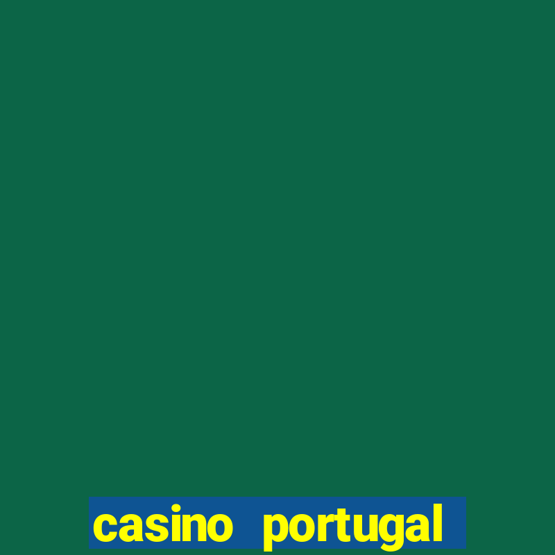 casino portugal fortune tiger