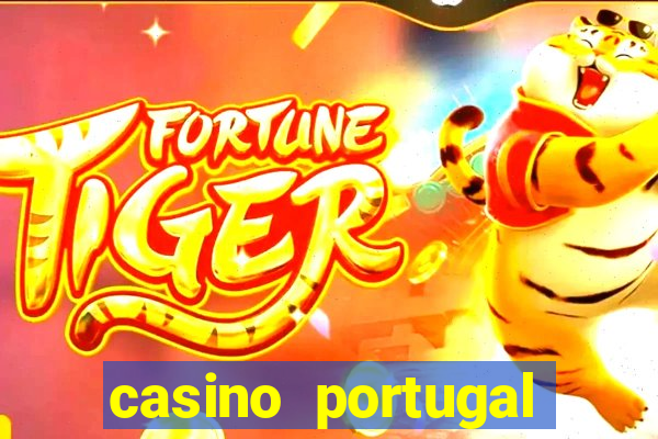 casino portugal fortune tiger