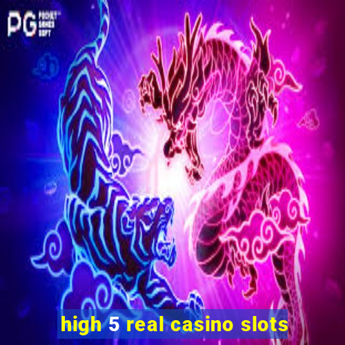 high 5 real casino slots