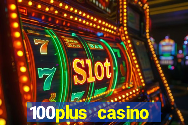 100plus casino online login