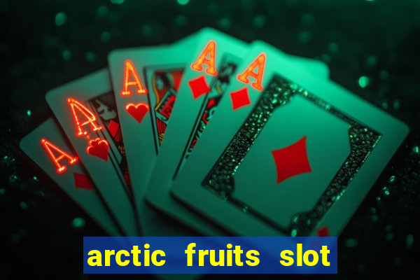 arctic fruits slot free play