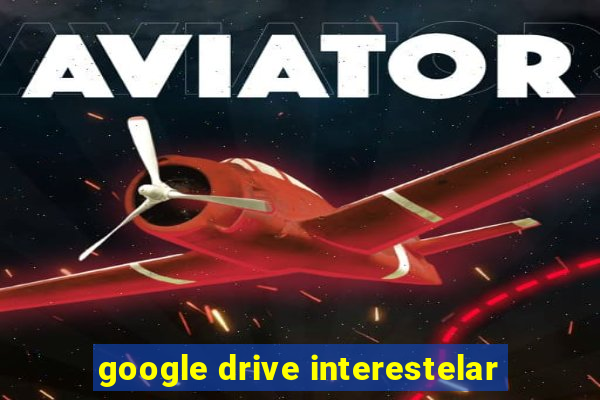 google drive interestelar