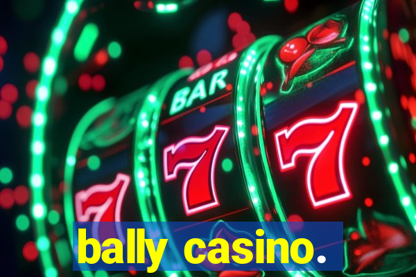 bally casino.