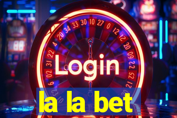 la la bet