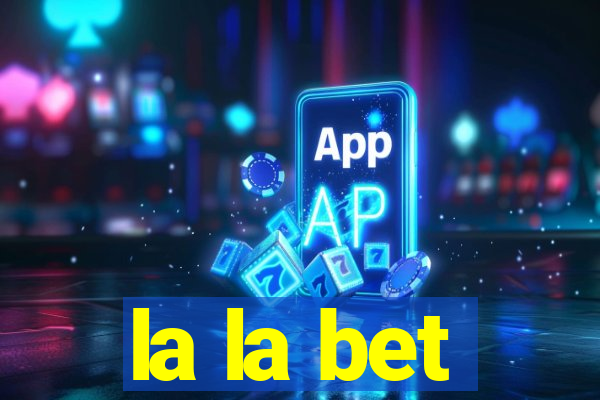 la la bet