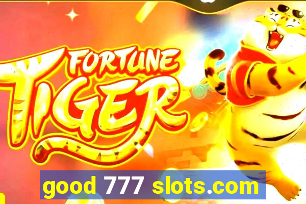 good 777 slots.com