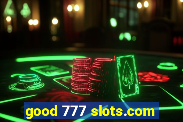 good 777 slots.com