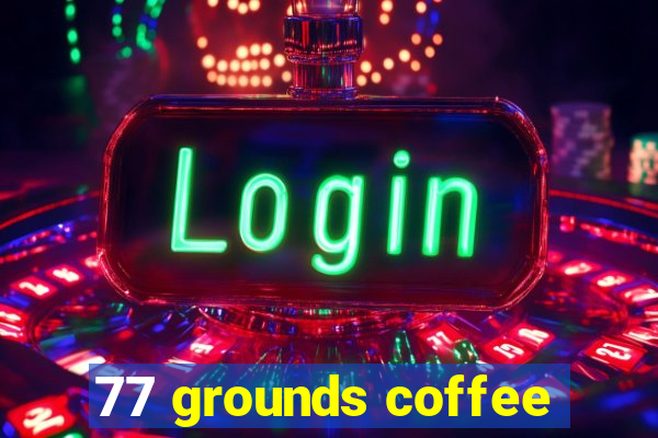 77 grounds coffee