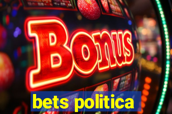 bets politica