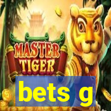 bets g