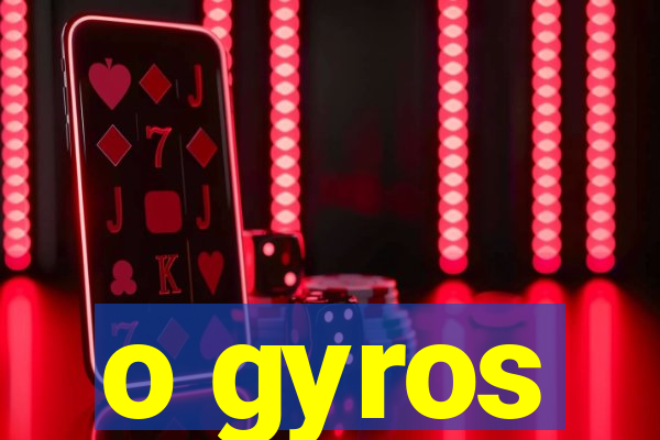 o gyros