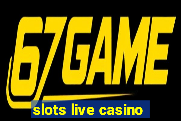 slots live casino