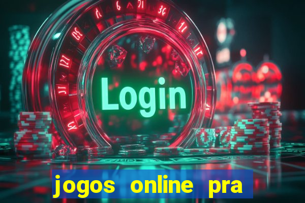 jogos online pra ganhar dinheiro