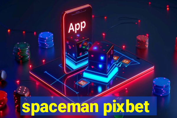 spaceman pixbet